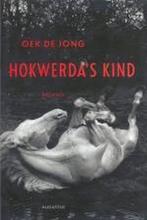 Hokwerda's Kind - Oek De Jong BOEK 9789045701219, Boeken, Ophalen of Verzenden, Zo goed als nieuw, Oek de Jong, Nederland