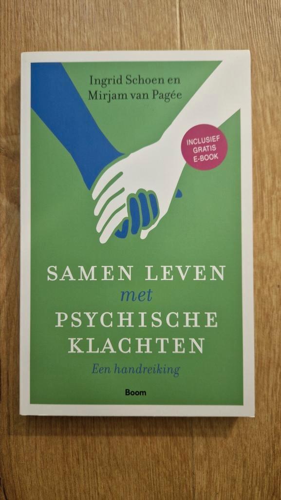 Ingrid Schoen - Samen leven met psychische klachten, Boeken, Psychologie, Zo goed als nieuw, Ophalen of Verzenden
