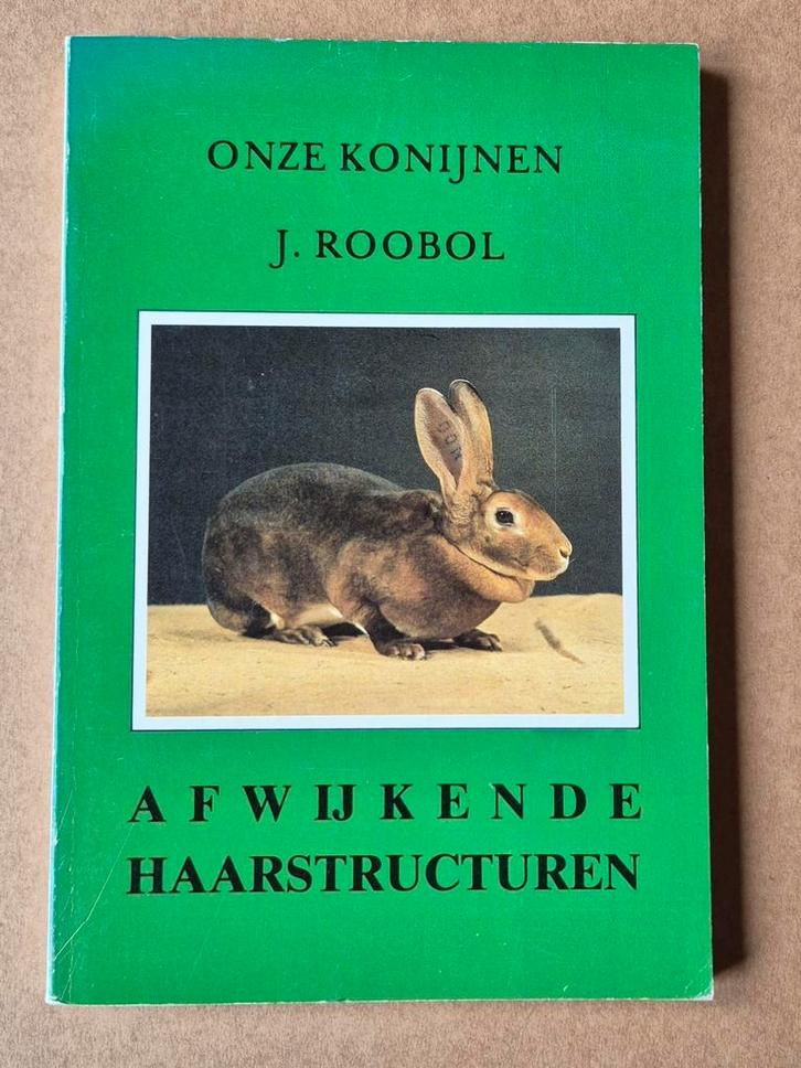 Onze konijnen.  Afwijkende haarstructuren door  J. Roobol, Boeken, Dieren en Huisdieren, Zo goed als nieuw, Ophalen of Verzenden