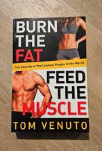 Burn the Fat, Feed the Muscle - Tom Venuto, Ophalen of Verzenden, Zo goed als nieuw, Gezondheid en Conditie, Tom Venuto