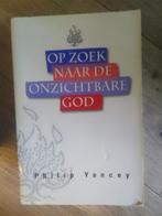Philip Yancey - Op zoek naar de onzichtbare God, Ophalen of Verzenden, Zo goed als nieuw, Philip Yancey