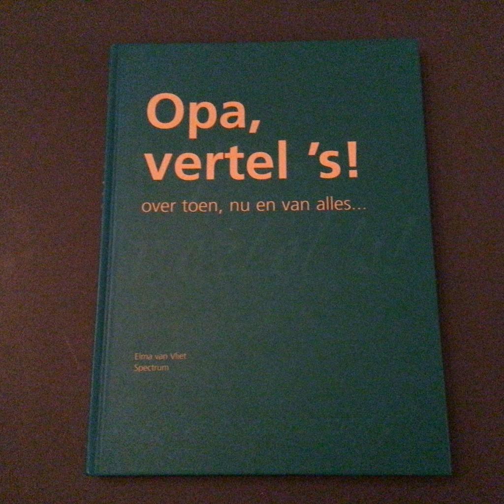 Opa, vertel’s! Over toen, nu en van alles …, Boeken, Ophalen of Verzenden, Zo goed als nieuw