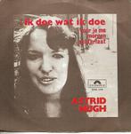 Astrid Nijgh - Ik doe wat ik doe, Cd's en Dvd's, Vinyl Singles, Gebruikt, 7 inch, Single, Ophalen of Verzenden