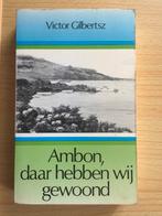 Victor Gilbertsz, Ambon, daar hebben wij gewoond, Ophalen of Verzenden, Gelezen, Victor Gilbertsz