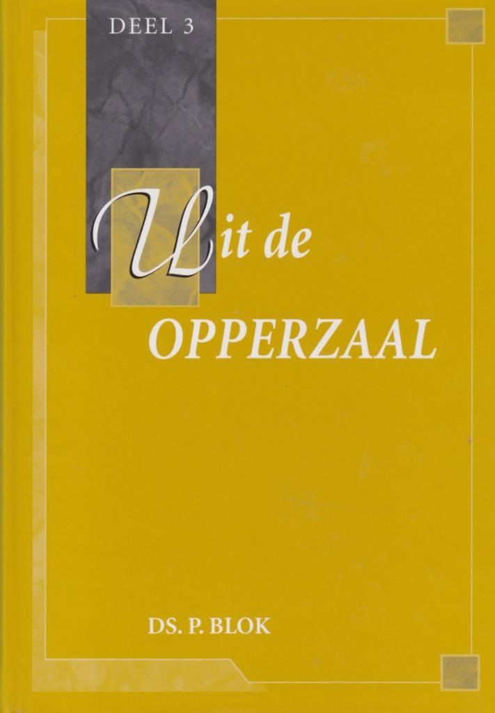 DS.P.BLOK - Uit de OPPERZAAL - DEEL 3, Boeken, Godsdienst en Theologie, Gelezen, Ophalen of Verzenden