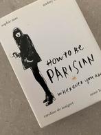 How To Be Parisian Wherever You Are Caroline de Maigret, Ophalen of Verzenden, Zo goed als nieuw