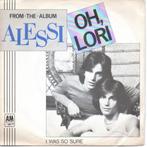 Alessi - Oh, Lori, 7 inch, Single, Ophalen of Verzenden, Zo goed als nieuw