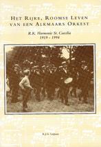 Het rijke, Roomse leven van een Alkmaars orkest St. Caecilia, Verzenden, Zo goed als nieuw