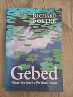 Gebed: Waar het hart zijn thuis vindt - Richard Foster, Boeken, Godsdienst en Theologie, Ophalen of Verzenden, Gelezen, Richard Foster