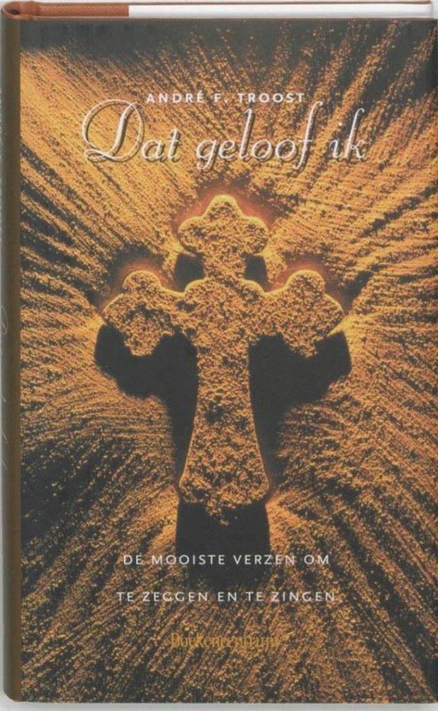 Andre F. Troost Dat geloof ik, Boeken, Godsdienst en Theologie, Nieuw, Ophalen of Verzenden