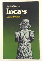 Baudin, Louis - Zo leefden de Inca's, Boeken, Geschiedenis | Wereld, Gelezen, 14e eeuw of eerder, Zuid-Amerika, Verzenden