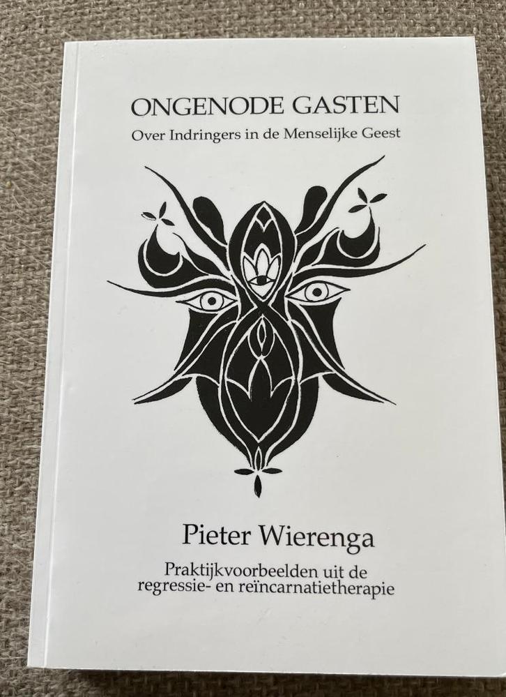 Pieter Wierenga Ongenode gasten over indringers in de mens, Boeken, Esoterie en Spiritualiteit, Zo goed als nieuw, Achtergrond en Informatie