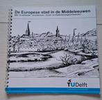 De Europese stad in de Middeleeuwen TU Delft, Ophalen of Verzenden, 14e eeuw of eerder, Zo goed als nieuw, Europa