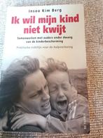Ik wil mijn kind niet kwijt - Insoo Kim Berg, Ophalen of Verzenden