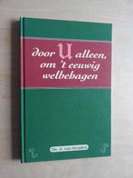 Ds. A. van Straalen - Door U alleen, om 't eeuwig welbehagen, Boeken, Ophalen of Verzenden, Zo goed als nieuw