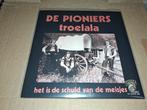 7" de Pioniers : Troelala / het is de schuld van de meisjes, Cd's en Dvd's, Vinyl | Nederlandstalig, Overige formaten, Levenslied of Smartlap