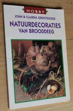 Natuurdecoraties van brooddeeg - John Grootegoed - 79267, Ophalen of Verzenden, Gelezen, Kleien en Boetseren, Geschikt voor kinderen