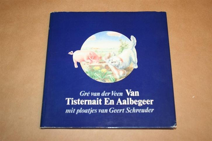 Van Tisternait en Aalbegeer - Geert Schreuder, Boeken, Prentenboeken en Plaatjesalbums, Gelezen, Ophalen of Verzenden