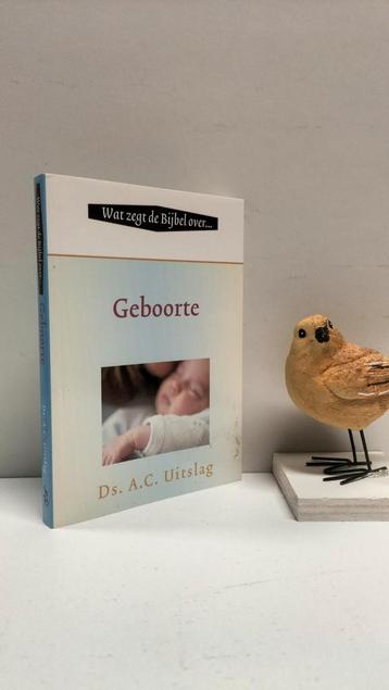 Uitslag, Ds. A.C.; Wat zegt de Bijbel over Geboorte beschikbaar voor biedingen