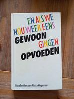 A. Wagenaar - En als we nou weer eens gewoon gingen opvoeden, A. Wagenaar; Gitty Feddema, Ophalen of Verzenden, Zo goed als nieuw