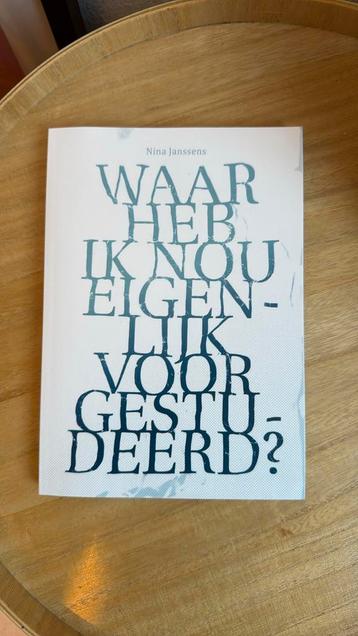 Nina Janssens - Waar heb ik nou eigenlijk voor gestudeerd? beschikbaar voor biedingen