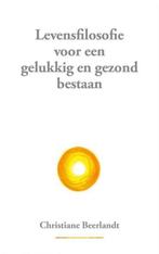 Christiane Beerlandt Levensfilosofie voor een gelukkig en ge, Ophalen of Verzenden, Nieuw, Spiritualiteit algemeen, Achtergrond en Informatie