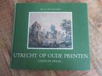 Utrecht op oude prenten - deel 1 Langs de Singel, Boeken, Geschiedenis | Stad en Regio, Verzenden, Gelezen