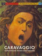 Caravaggio, kunstenaar voor kunstenaars, Ophalen of Verzenden, Zo goed als nieuw