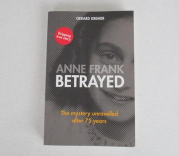 Anne Frank betrayed - Gerard Kremer - NIEUW! beschikbaar voor biedingen