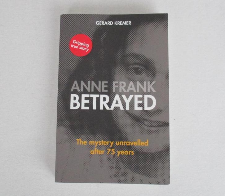 Anne Frank betrayed - Gerard Kremer - NIEUW!, Boeken, Oorlog en Militair, Nieuw, Overige onderwerpen, Tweede Wereldoorlog, Ophalen of Verzenden