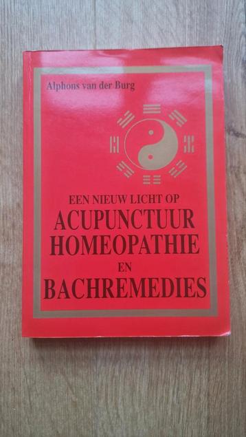 Een nieuw licht op Acupunctuur, Homeopatie en Bachremedies beschikbaar voor biedingen