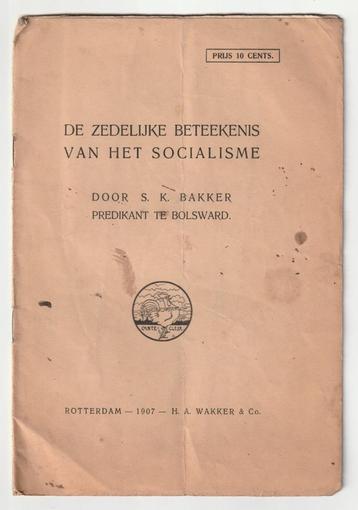 De zedelijke beteekenis van het socialisme S.K. Bakker beschikbaar voor biedingen