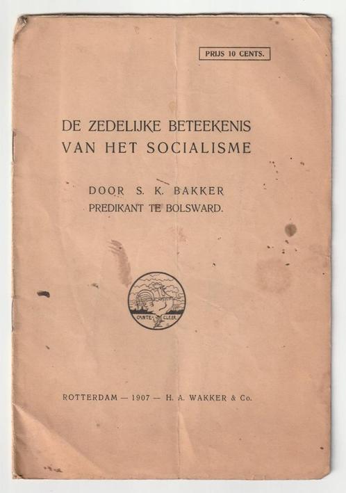 De zedelijke beteekenis van het socialisme S.K. Bakker, Boeken, Politiek en Maatschappij, Gelezen, Politiek en Staatkunde, Nederland