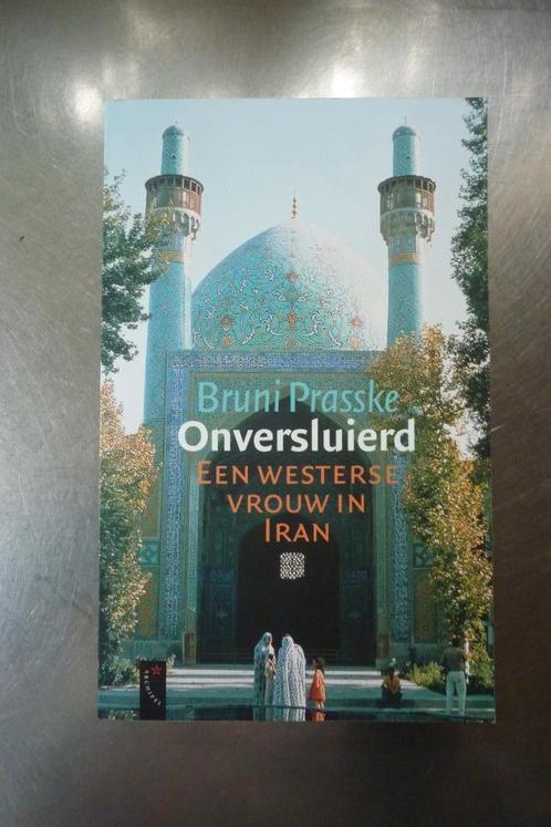 Onversluierd een westerse vrouw in Iran - Bruni Prasske, Boeken, Literatuur, Zo goed als nieuw, Ophalen of Verzenden