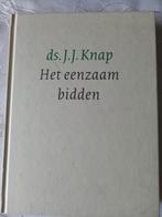 Het eenzaam bidden. Ds JJ Knap, Boeken, Christendom | Protestants, Ophalen of Verzenden, Zo goed als nieuw, Ds JJ Knap