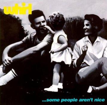 cd van Whirl ‎– ...Some People Aren't Nice beschikbaar voor biedingen