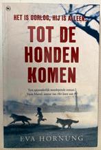 Tot de honden komen - Eva Hornung, Ophalen of Verzenden, Zo goed als nieuw, Eva Hornung