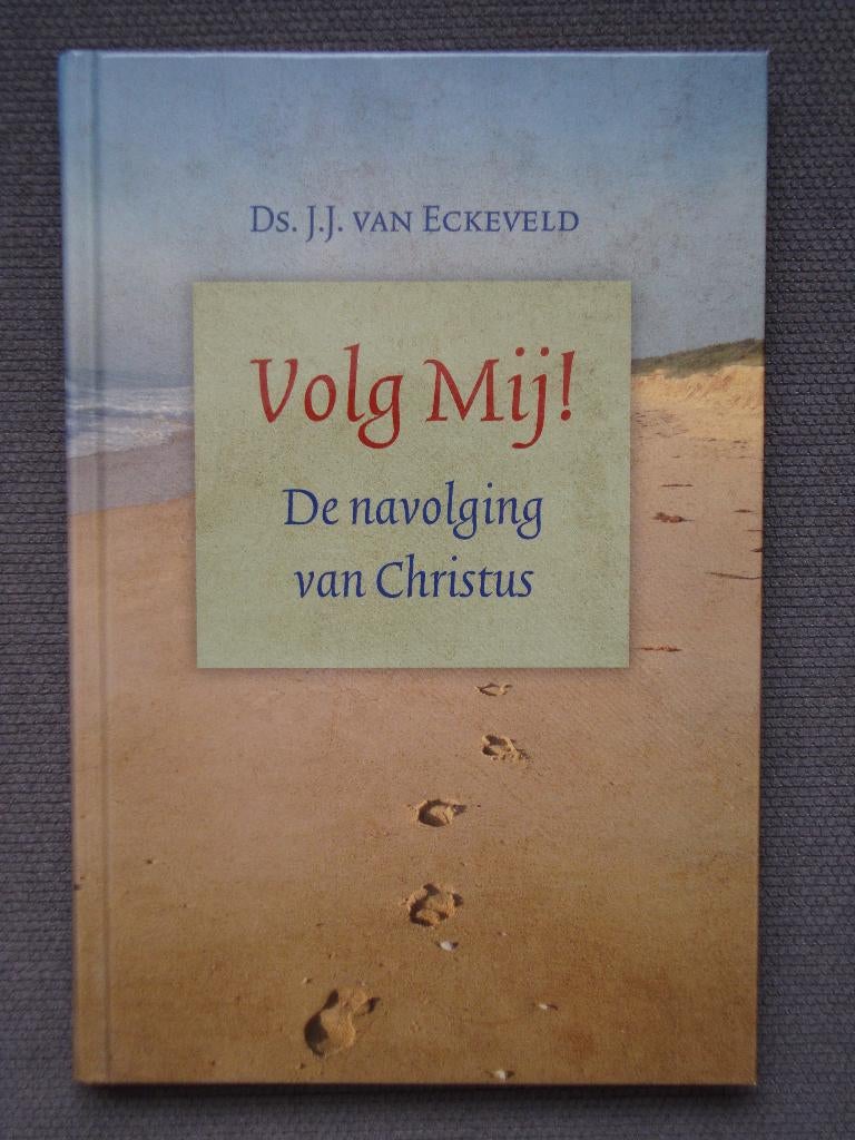 Ds. J.J. van Eckeveld - Volg Mij! De navolging van Christus, Boeken, Ophalen of Verzenden, Zo goed als nieuw, Christendom | Protestants