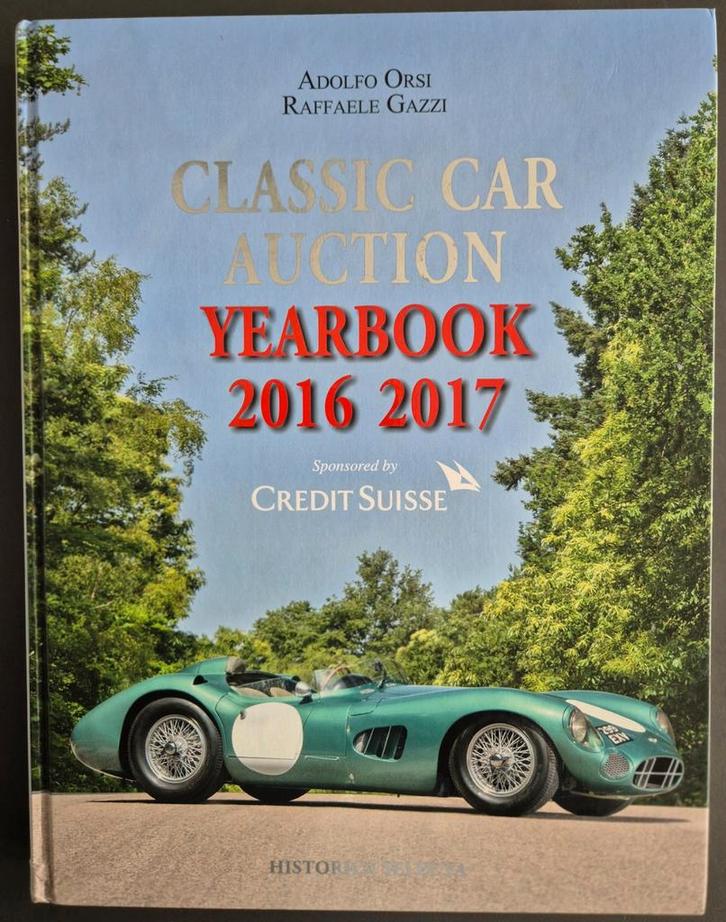 Classic Car Auction Yearbook 2016 2017 / Orsi / Historica, Boeken, Auto's | Boeken, Zo goed als nieuw, Algemeen, Ophalen of Verzenden