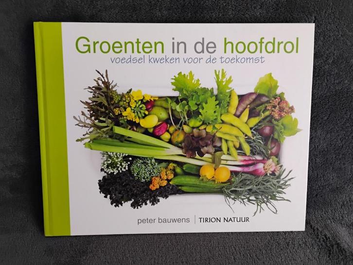 Groenten in de hoofdrol - Peter Bauwens - moestuin, Boeken, Wonen en Tuinieren, Nieuw, Moestuin, Ophalen of Verzenden