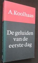 Anton Koolhaas : De geluiden van de eerste dag, Ophalen of Verzenden, Zo goed als nieuw, Nederland