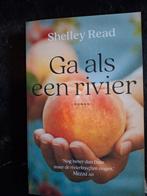Ga als een rivier van Shelley Read, Boeken, Romans, Ophalen of Verzenden, Zo goed als nieuw