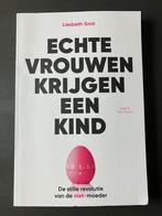 Echte vrouwen krijgen een kind - Liesbeth Smit, Ophalen of Verzenden, Zo goed als nieuw