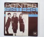 Pointer Sisters - Should I do it (single 7") 1981, NM/EX+, 7 inch, Single, Ophalen of Verzenden, Zo goed als nieuw