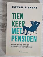 Tien keer met pensioen - Rowan Siskens, Boeken, Ophalen of Verzenden, Zo goed als nieuw, Rowan Siskens