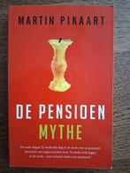 Martin Pikaart - De pensioenmythe, Boeken, Ophalen of Verzenden, Management, Martin Pikaart