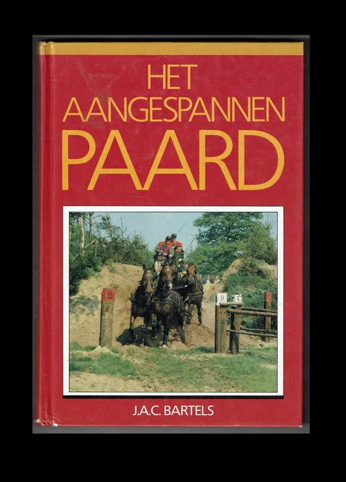 Het aangespannen paard - J.A.C. Bartels, Dieren en Toebehoren, Paarden en Pony's | Overige Paardenspullen, Gebruikt, Ophalen of Verzenden