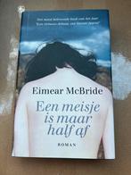 Eimear McBride - Een meisje is maar half af, Ophalen of Verzenden, Zo goed als nieuw, Eimear McBride