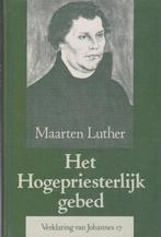MAARTEN LUTHER - HET HOGEPRIESTERLIJK GEBED, Boeken, Ophalen of Verzenden, Gelezen