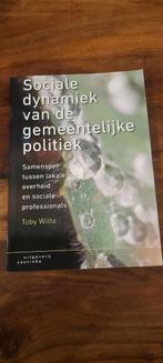 Toby Witte - Sociale dynamiek van de gemeentelijke politiek, Boeken, Sociale wetenschap, Ophalen of Verzenden, Zo goed als nieuw